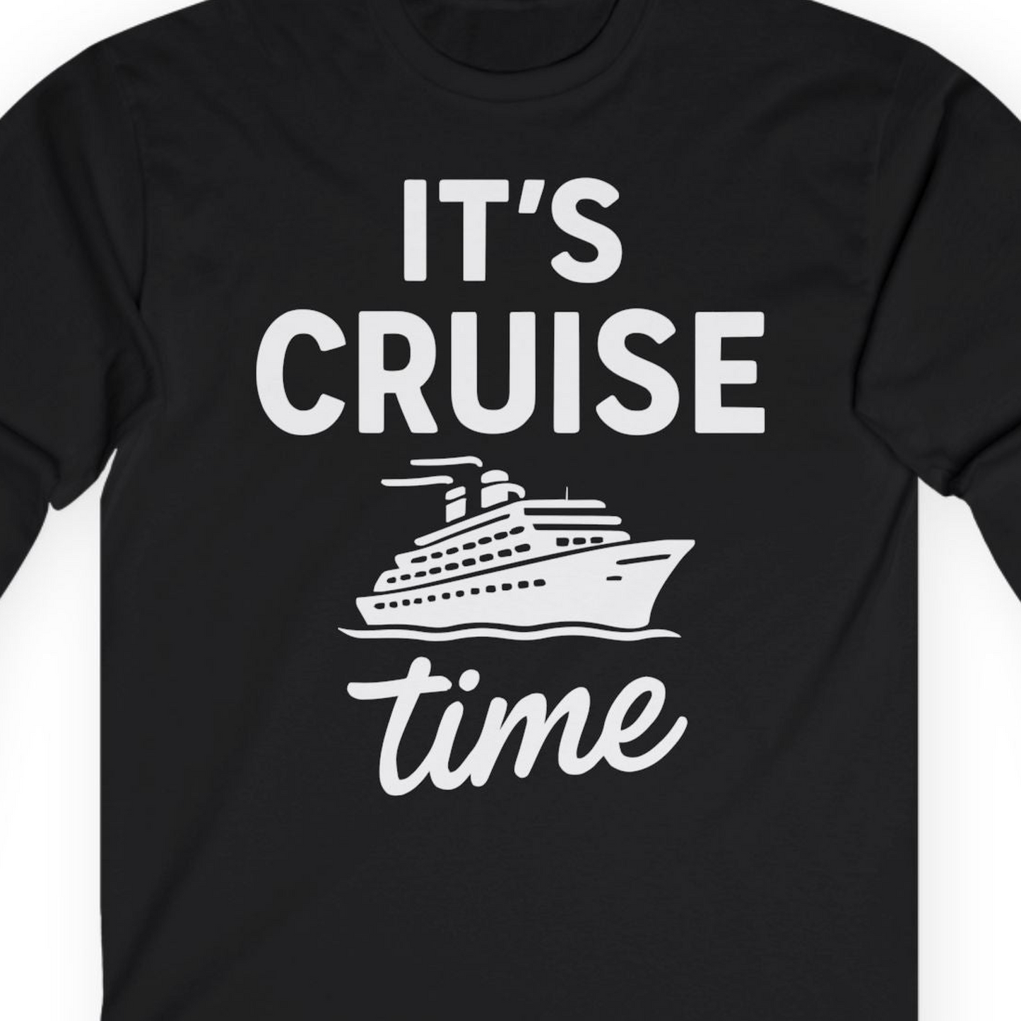 It’s Cruise Time Fun Graphic Cruise Shirt for Vacation Travelers — Long Sleeve Long Sleeve Shirt – Alaska Cruise Shirts Close Up
