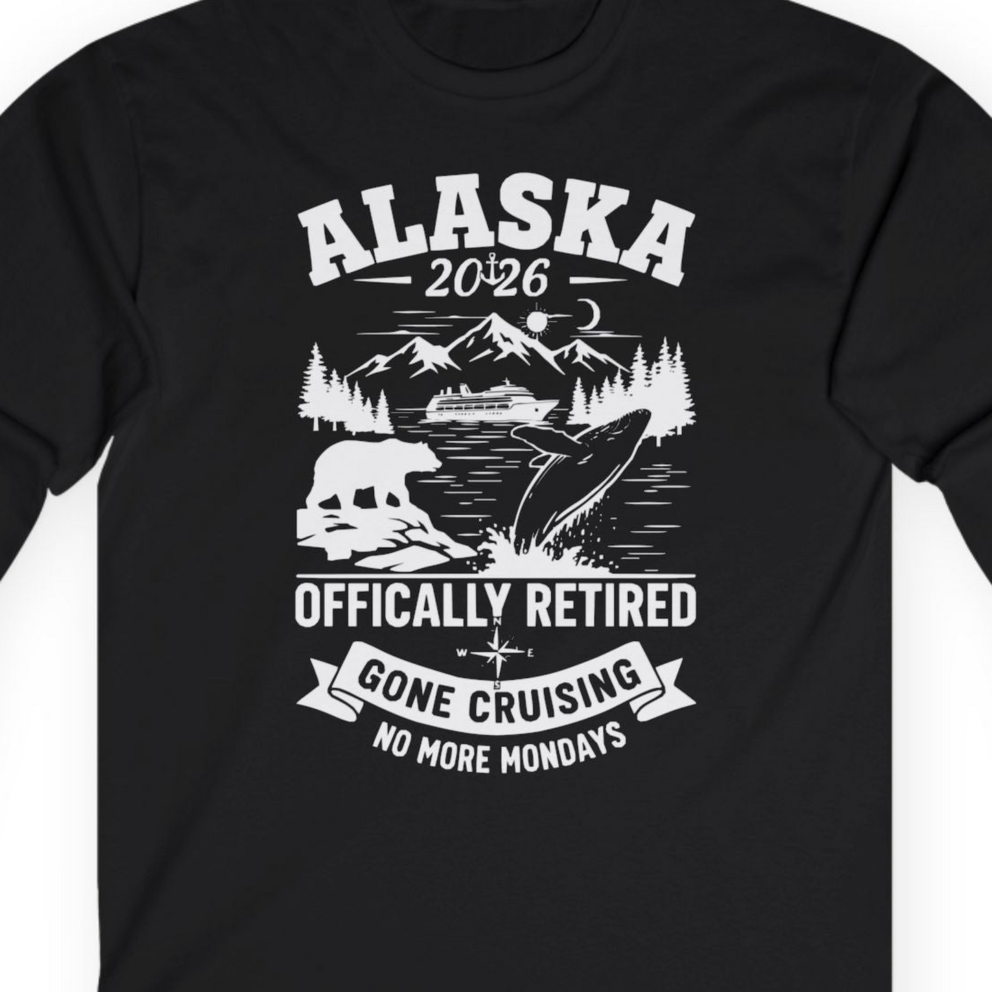 Alaska 2026 Officially Retired Gone Cruising T-Shirt for Travelers — Long Sleeve Long Sleeve Shirt – Alaska Cruise Shirts Close Up