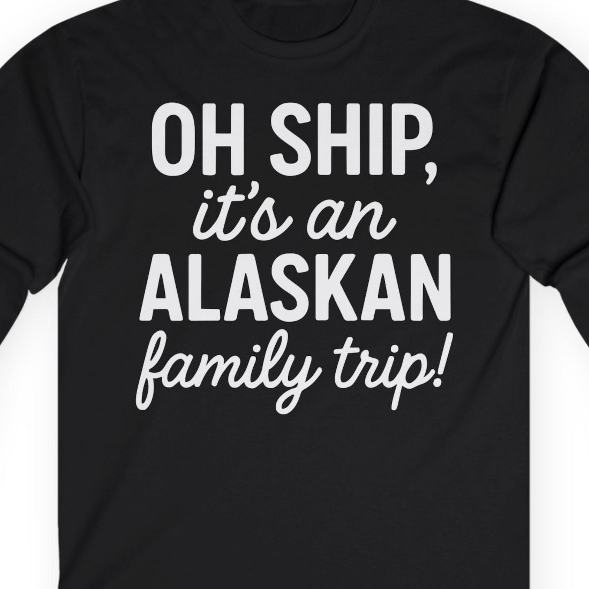 Funny Alaska Family Cruise Trip Statement Vacation Shirt — Long Sleeve Long Sleeve Shirt – Alaska Cruise Shirts Close Up