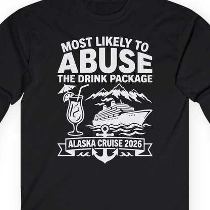 Most Likely to Abuse the Drink Package Alaska Cruise Shirt 2026 — Long Sleeve Long Sleeve Shirt – Alaska Cruise Shirts Close Up