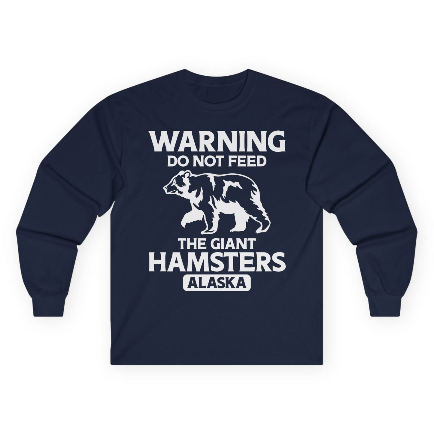 Warning Do Not Feed The Giant Hamsters Alaska Funny Bear Shirt — Long Sleeve Long Sleeve Shirt – Navy – Alaska Cruise Shirts