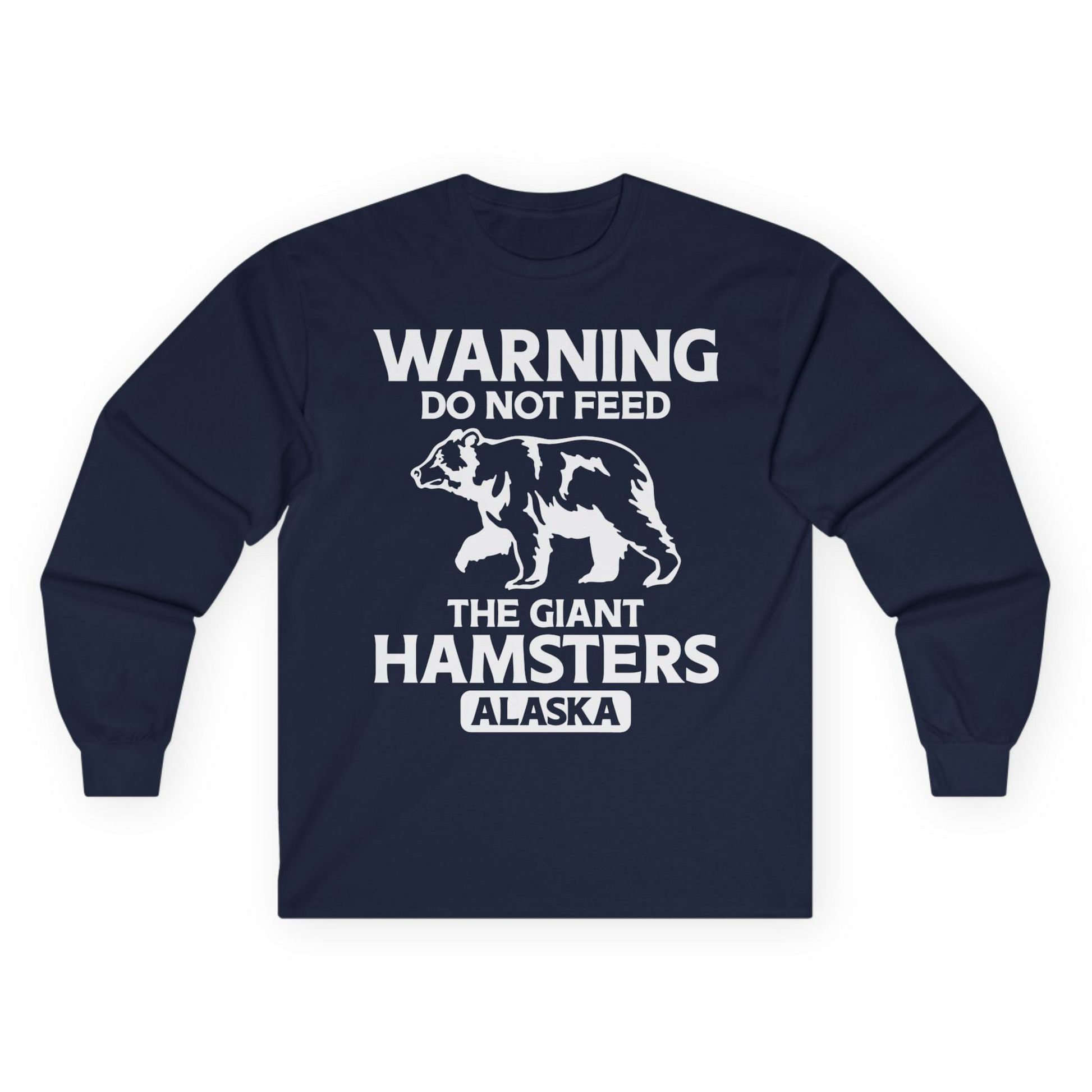 Warning Do Not Feed The Giant Hamsters Alaska Funny Bear Shirt — Long Sleeve Long Sleeve Shirt – Navy – Alaska Cruise Shirts