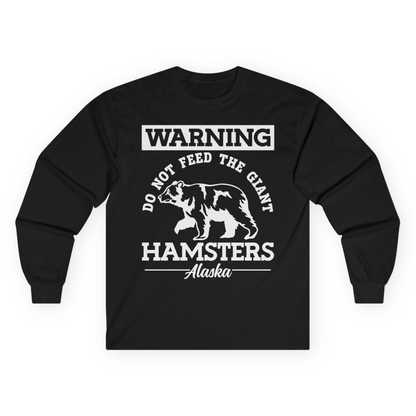 Funny Alaska Bear Warning Parody Do Not Feed the Giant Hamsters Shirt — Long Sleeve Long Sleeve Shirt – Black – Alaska Cruise Shirts