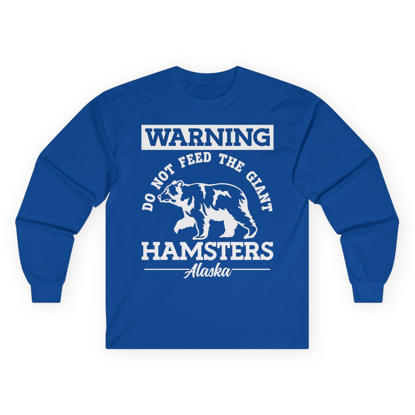 Funny Alaska Bear Warning Parody Do Not Feed the Giant Hamsters Shirt — Long Sleeve Long Sleeve Shirt – Royal – Alaska Cruise Shirts