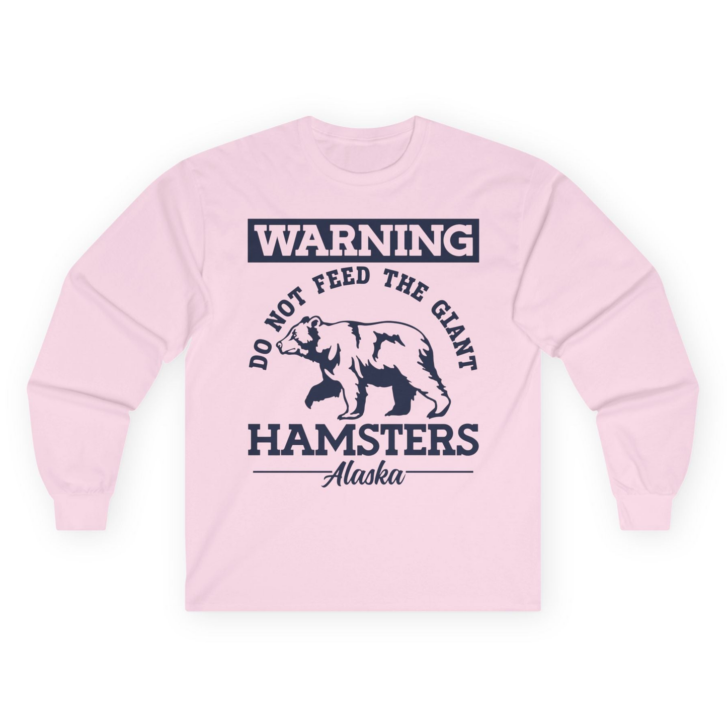 Funny Alaska Bear Warning Parody Do Not Feed the Giant Hamsters Shirt — Long Sleeve Long Sleeve Shirt – Light Pink – Alaska Cruise Shirts