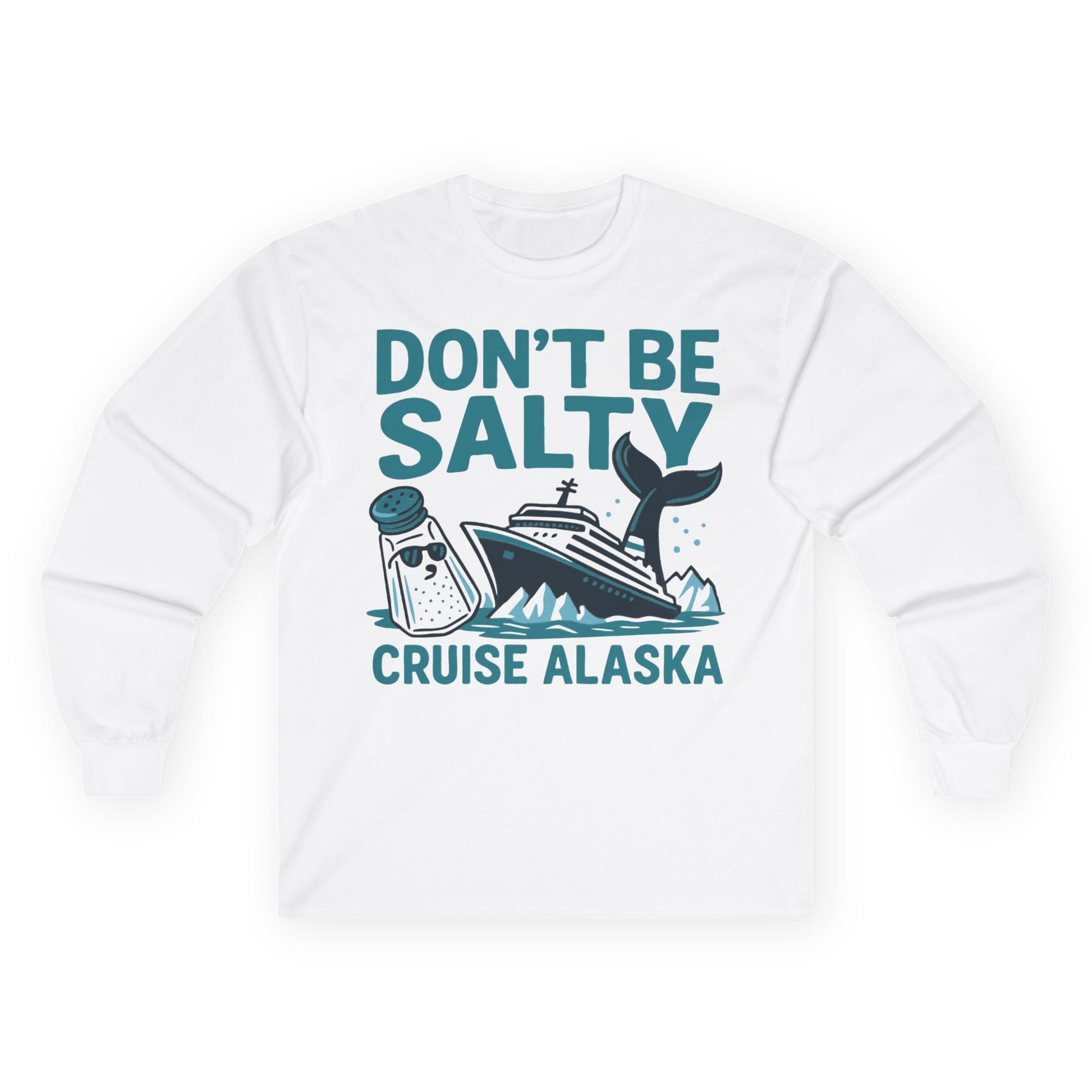 Don’t Be Salty Alaska Cruise Shirt Whale Pun Funny Vacation Tee — Long Sleeve Long Sleeve Shirt – White – Alaska Cruise Shirts