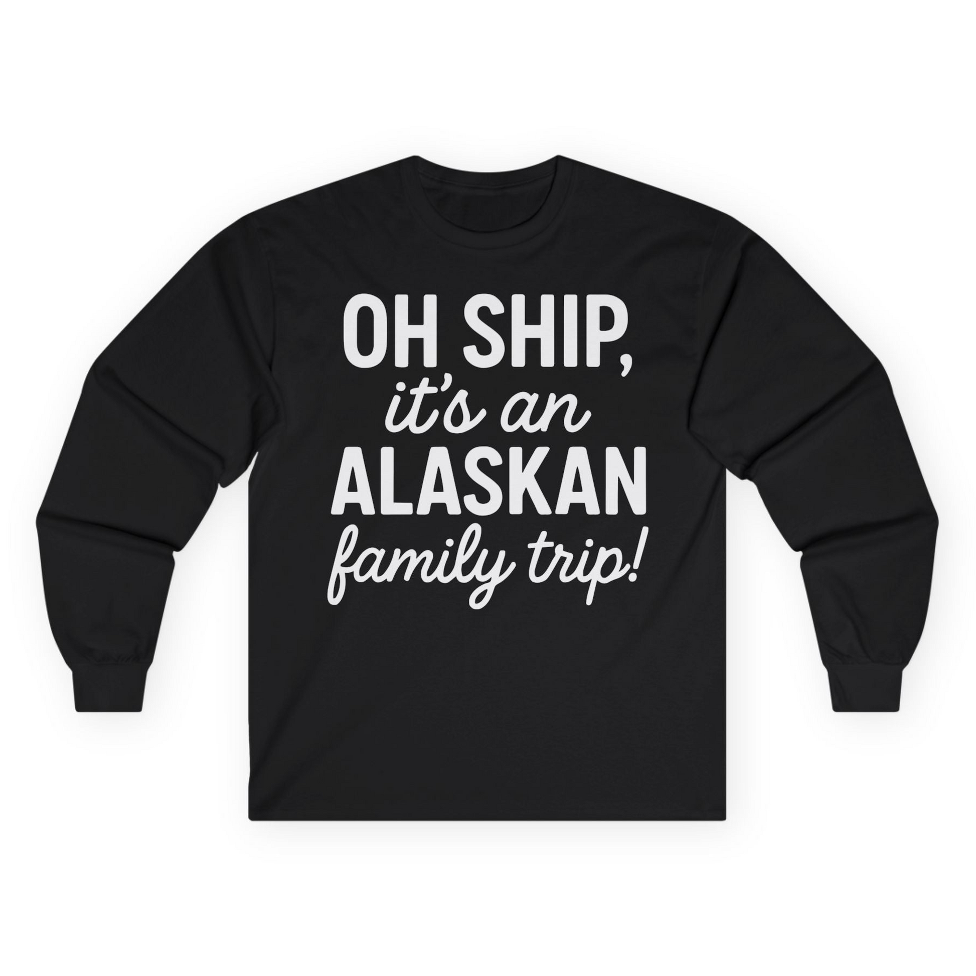 Funny Alaska Family Cruise Trip Statement Vacation Shirt — Long Sleeve Long Sleeve Shirt – Black – Alaska Cruise Shirts
