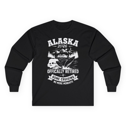 Alaska 2026 Officially Retired Gone Cruising T-Shirt for Travelers — Long Sleeve Long Sleeve Shirt – Black – Alaska Cruise Shirts