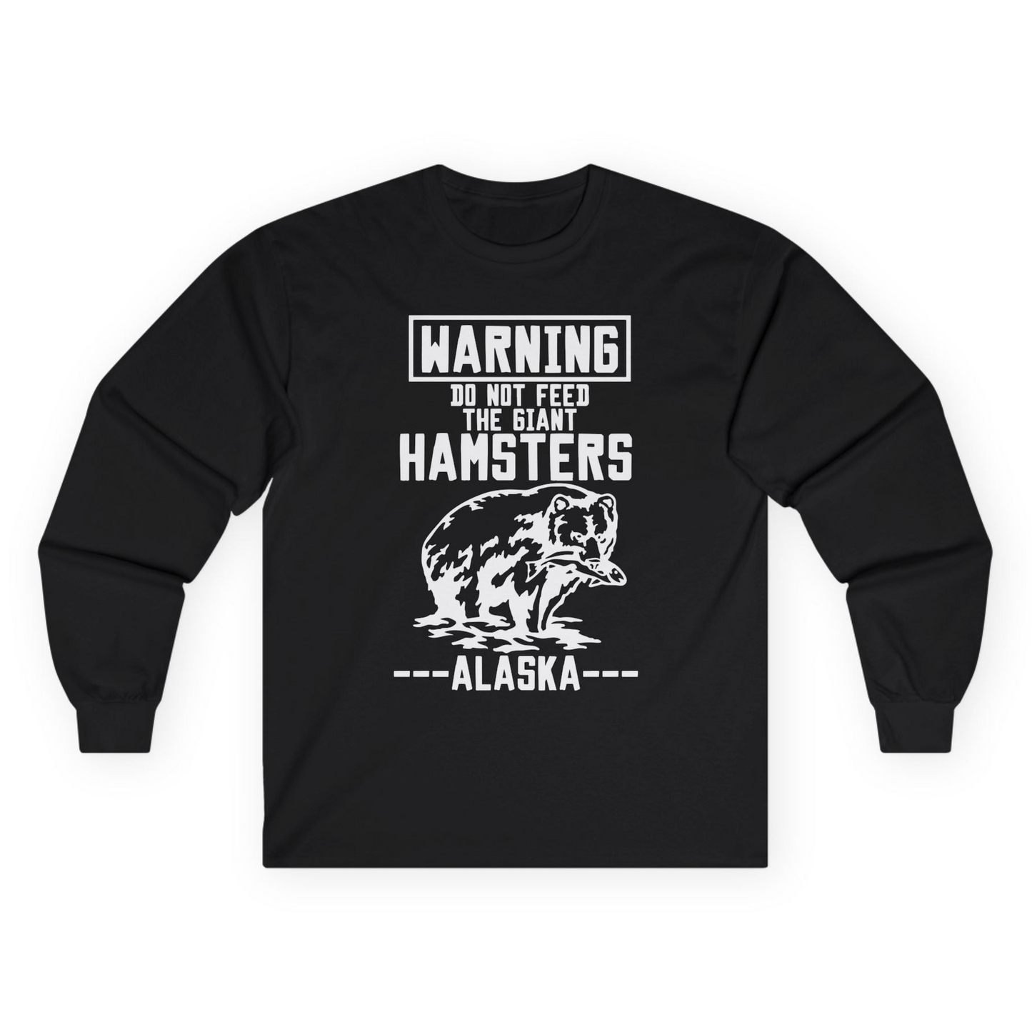 Funny Alaska Bear Warning Sign Shirt - Do Not Feed the Giant Hamsters Long Sleeve Shirt – Black – Alaska Cruise Shirts