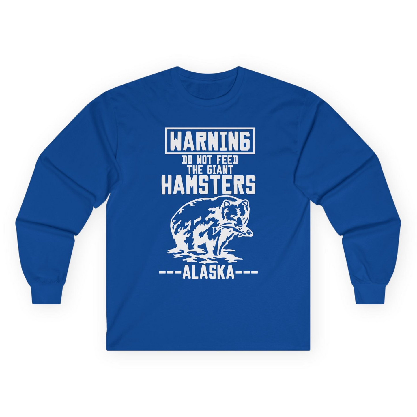 Funny Alaska Bear Warning Sign Shirt - Do Not Feed the Giant Hamsters Long Sleeve Shirt – Royal – Alaska Cruise Shirts