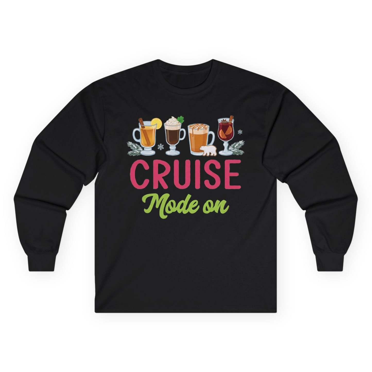 Cruise Mode On Shirt - Fun Holiday Drinks and Winter Cruise Vibes Long Sleeve Shirt – Black – Alaska Cruise Shirts