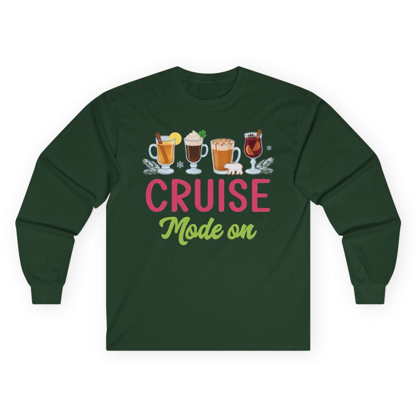 Cruise Mode On Shirt - Fun Holiday Drinks and Winter Cruise Vibes Long Sleeve Shirt – Forest Green – Alaska Cruise Shirts