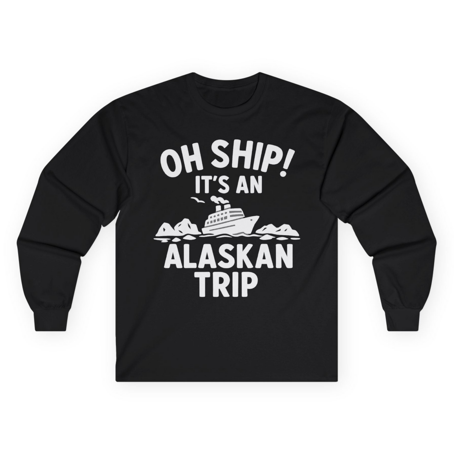 Oh Ship Alaskan Cruise Shirt - Funny Ship and Iceberg Travel Design Long Sleeve Shirt – Black – Alaska Cruise Shirts