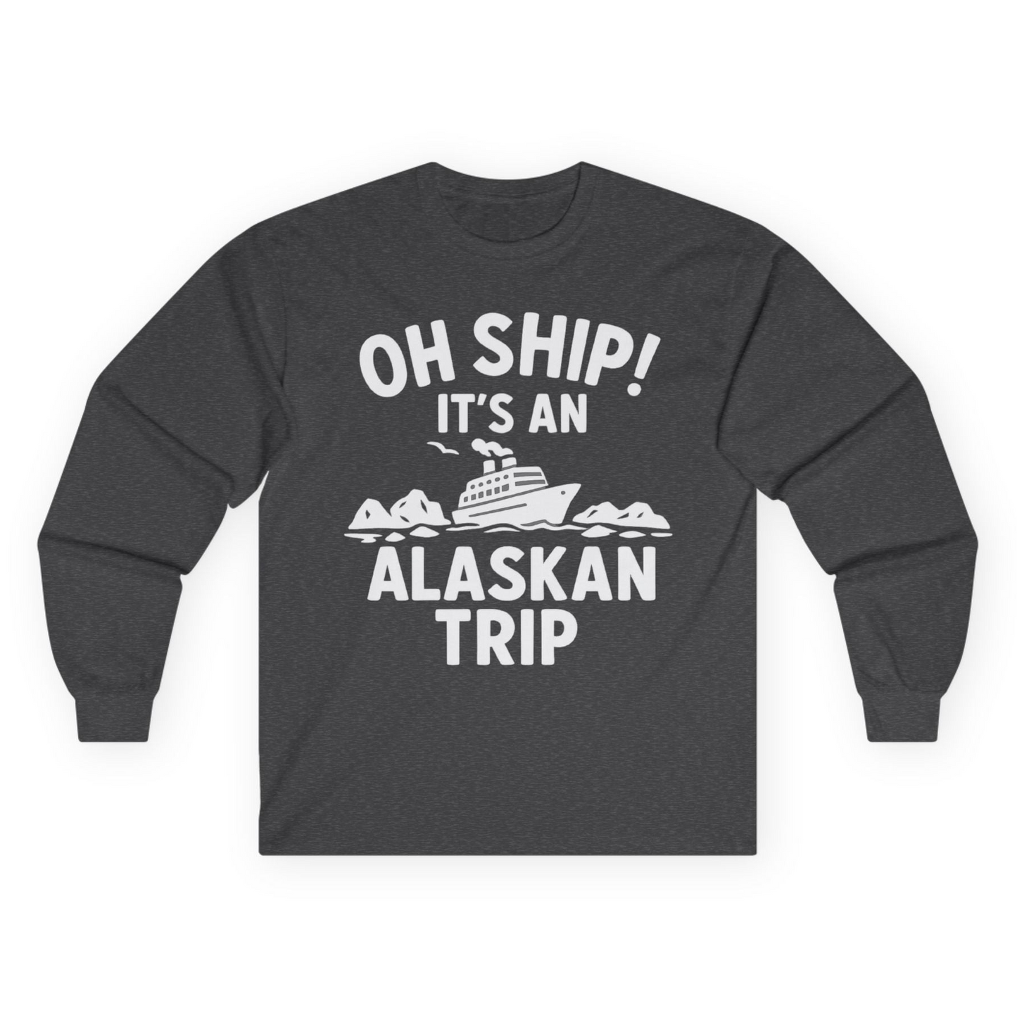 Oh Ship Alaskan Cruise Shirt - Funny Ship and Iceberg Travel Design Long Sleeve Shirt – Dark Heather – Alaska Cruise Shirts