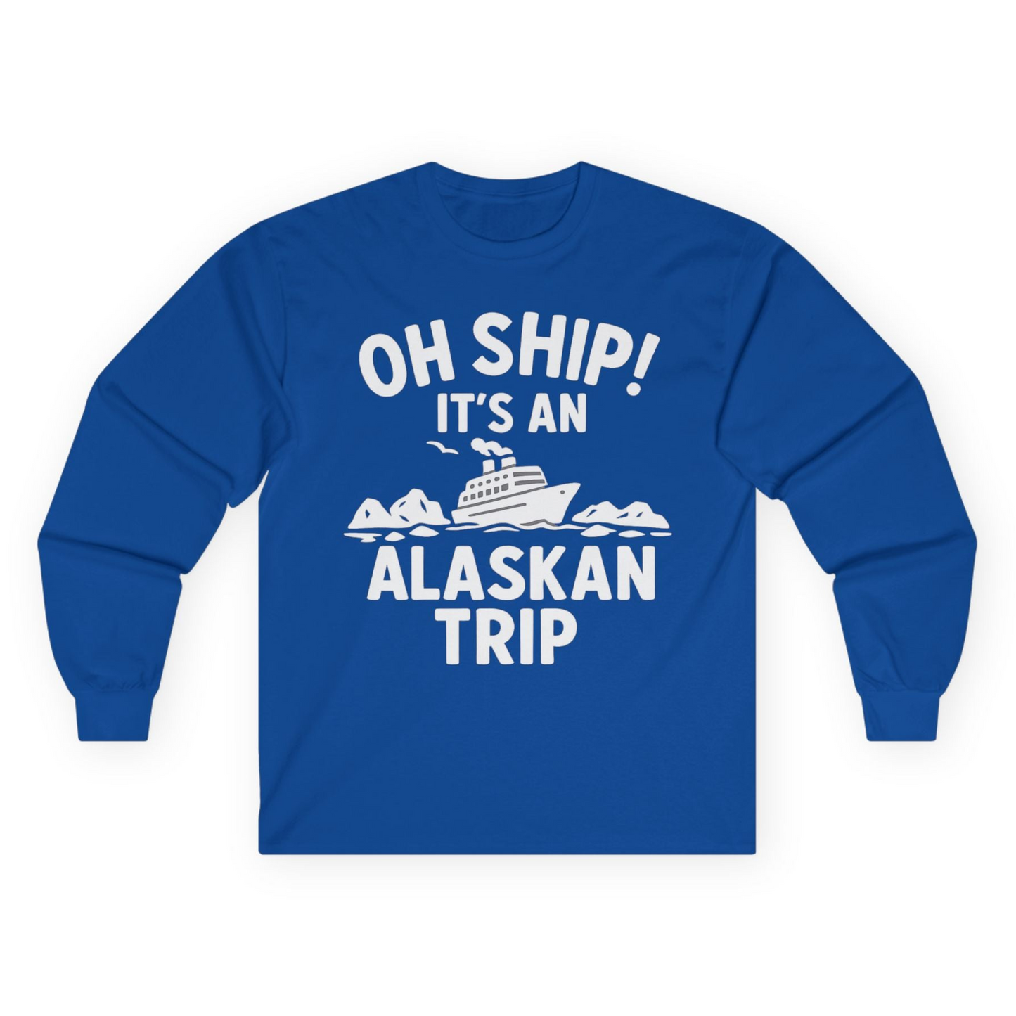Oh Ship Alaskan Cruise Shirt - Funny Ship and Iceberg Travel Design Long Sleeve Shirt – Royal – Alaska Cruise Shirts