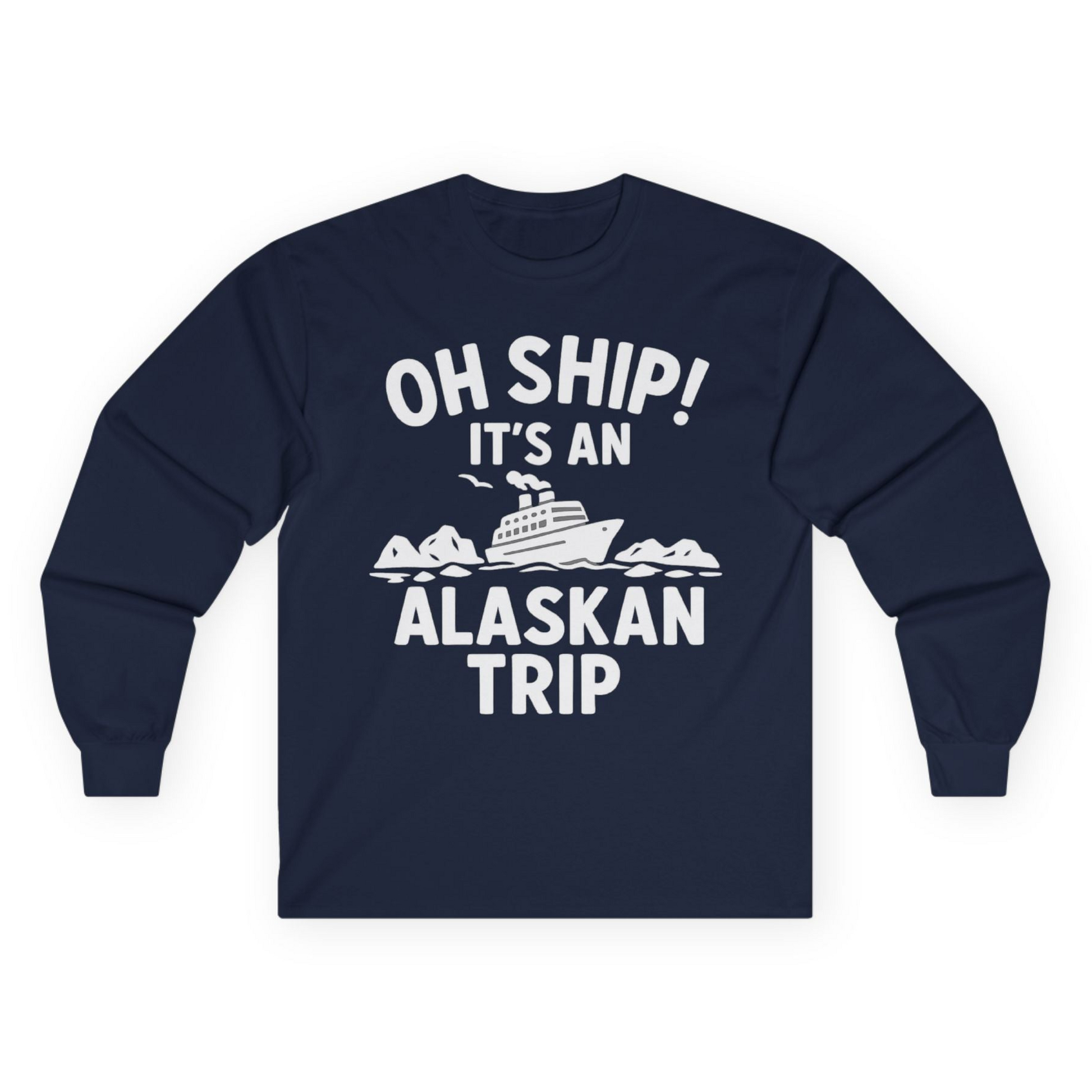 Oh Ship Alaskan Cruise Shirt - Funny Ship and Iceberg Travel Design Long Sleeve Shirt – Navy – Alaska Cruise Shirts