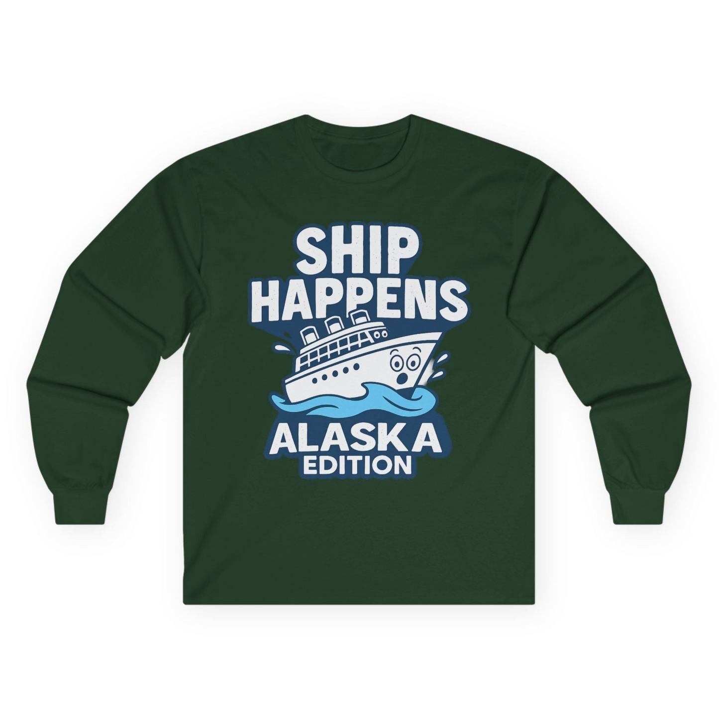 Ship Happens Alaska Cruise Shirt - Funny Cartoon Cruise Pun Tee Long Sleeve Shirt – Forest Green – Alaska Cruise Shirts