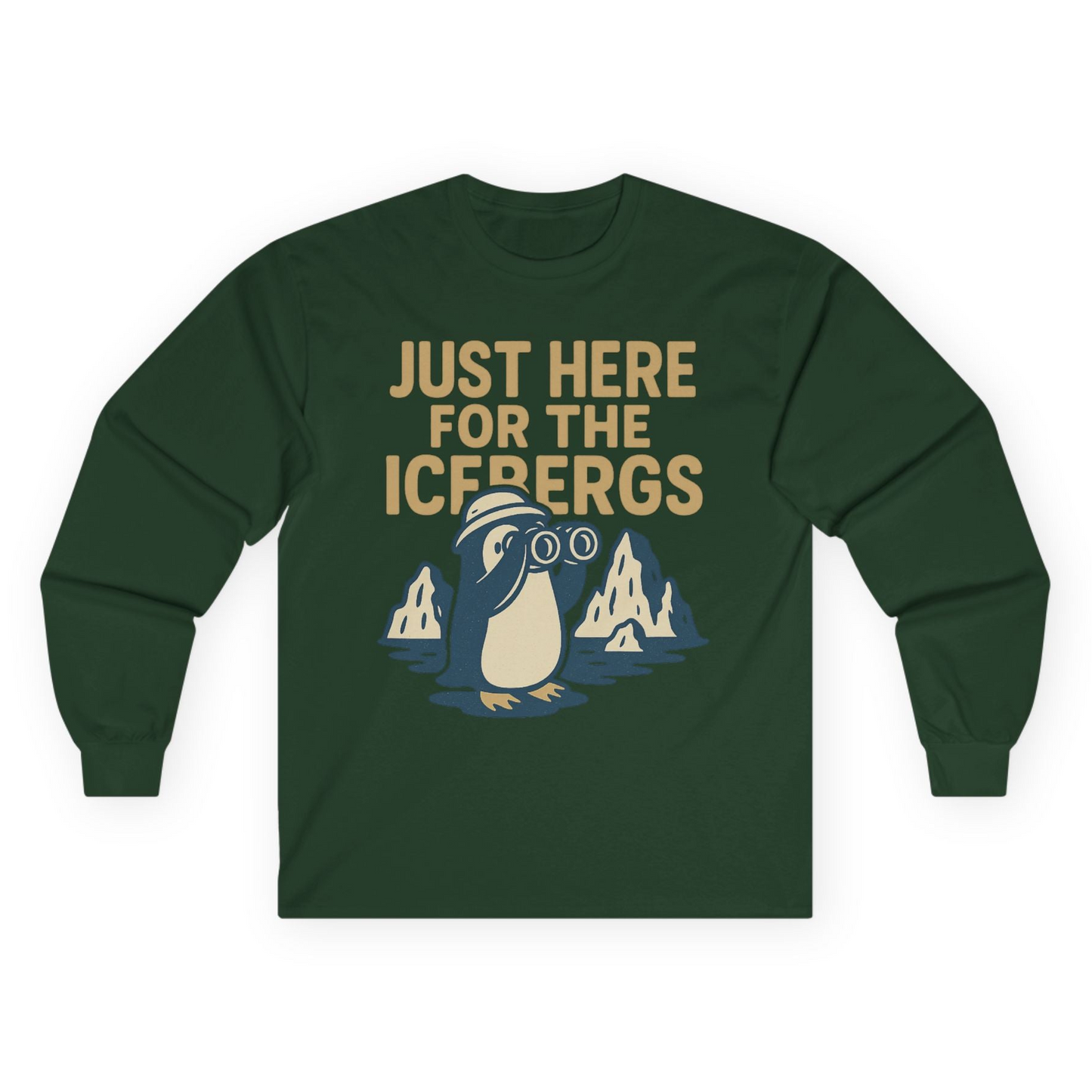 Just Here For The Icebergs Penguin Shirt - Funny Alaska Cruise Tee Long Sleeve Shirt – Forest Green – Alaska Cruise Shirts