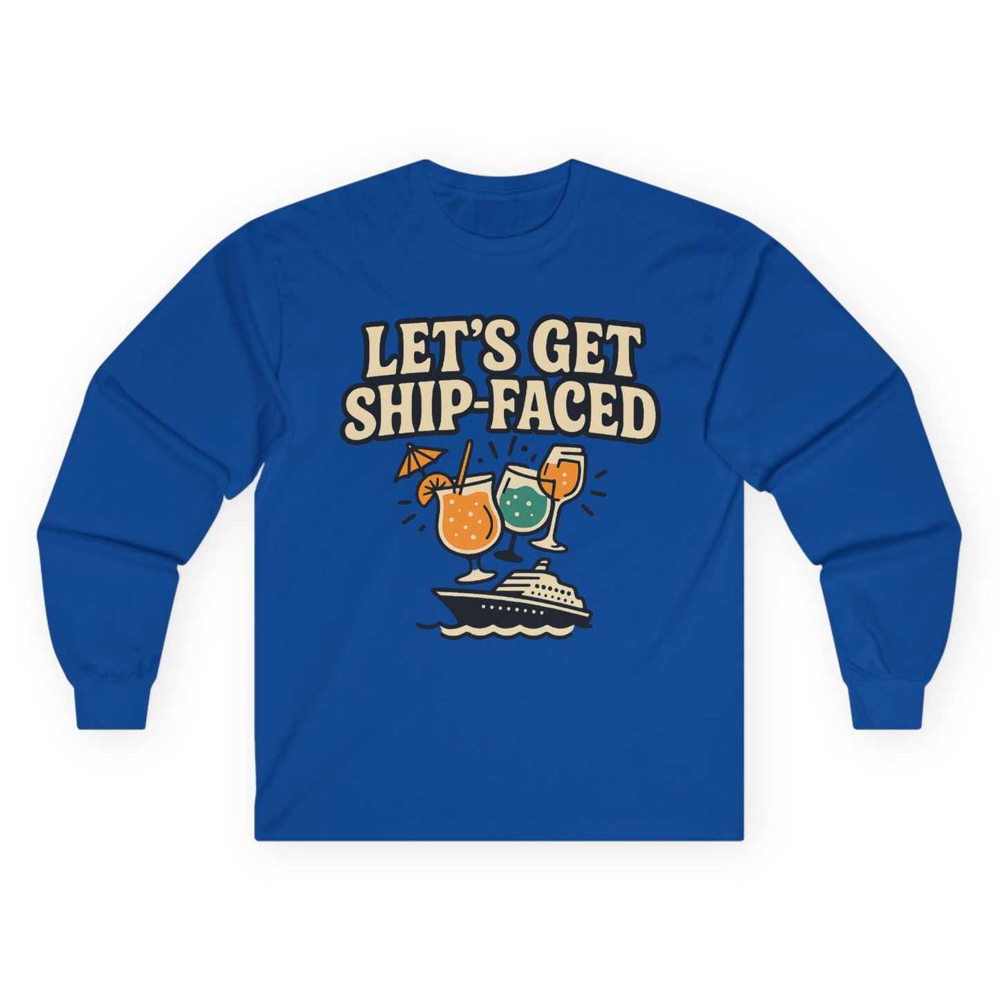 Lets Get Ship Faced Shirt - Funny Cruise Drinking Retro Party Tee Long Sleeve Shirt – Royal – Alaska Cruise Shirts