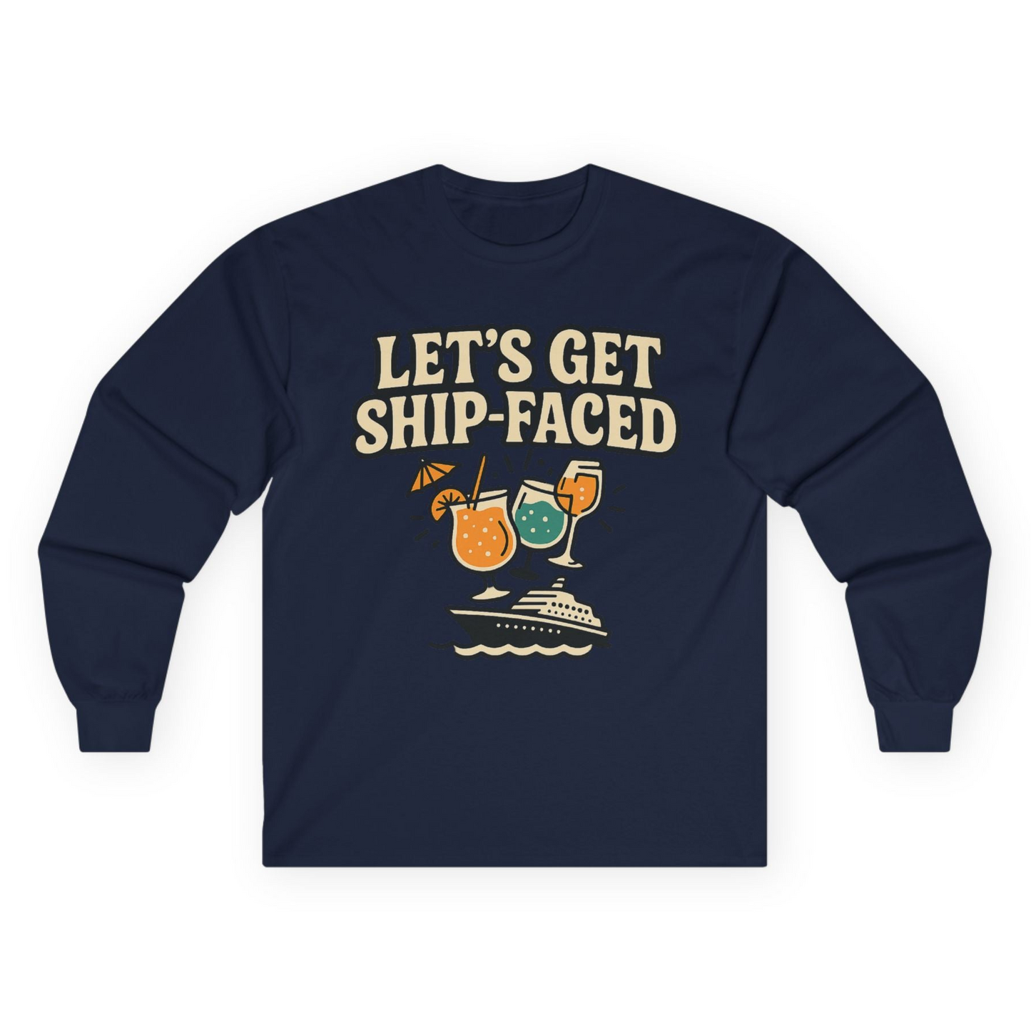 Lets Get Ship Faced Shirt - Funny Cruise Drinking Retro Party Tee Long Sleeve Shirt – Navy – Alaska Cruise Shirts