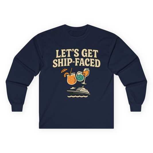 Lets Get Ship Faced Shirt - Funny Cruise Drinking Retro Party Tee Long Sleeve Shirt – Navy – Alaska Cruise Shirts