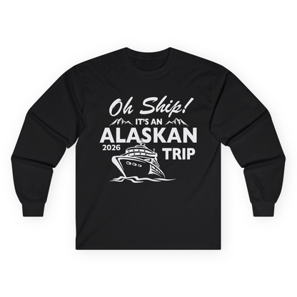 Oh Ship Alaskan Cruise Shirt 2026 - Funny Alaska Trip Mountain Tees Long Sleeve Shirt – Black – Alaska Cruise Shirts