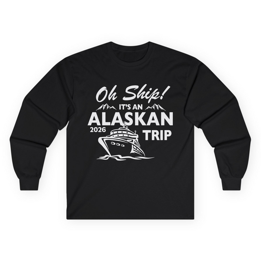 Oh Ship Alaskan Cruise Shirt 2026 - Funny Alaska Trip Mountain Tees Long Sleeve Shirt – Black – Alaska Cruise Shirts