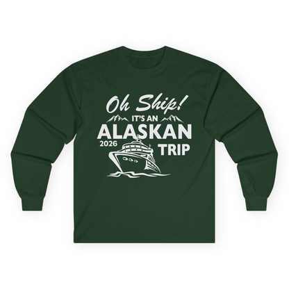 Oh Ship Alaskan Cruise Shirt 2026 - Funny Alaska Trip Mountain Tees Long Sleeve Shirt – Forest Green – Alaska Cruise Shirts