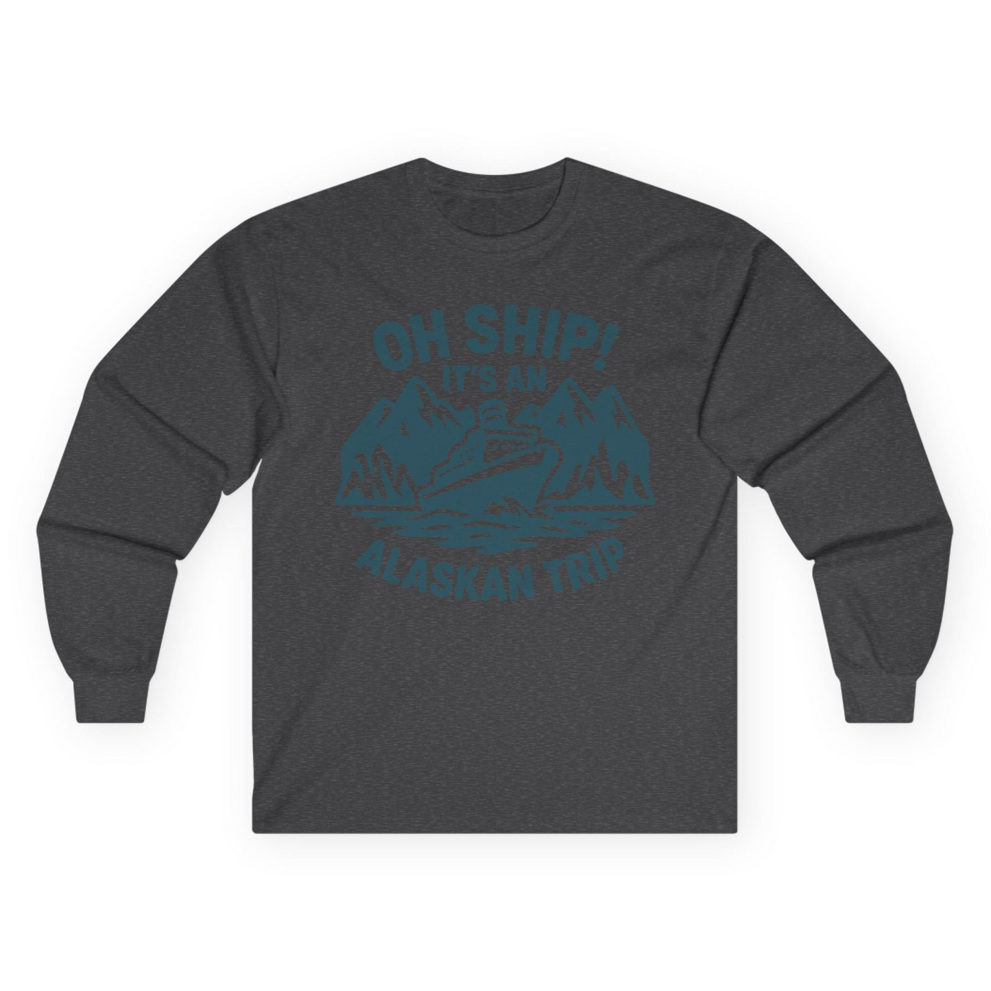 Oh Ship Its An Alaskan Trip Funny Alaska Cruise Adventure Shirt Long Sleeve Shirt – Dark Heather – Alaska Cruise Shirts