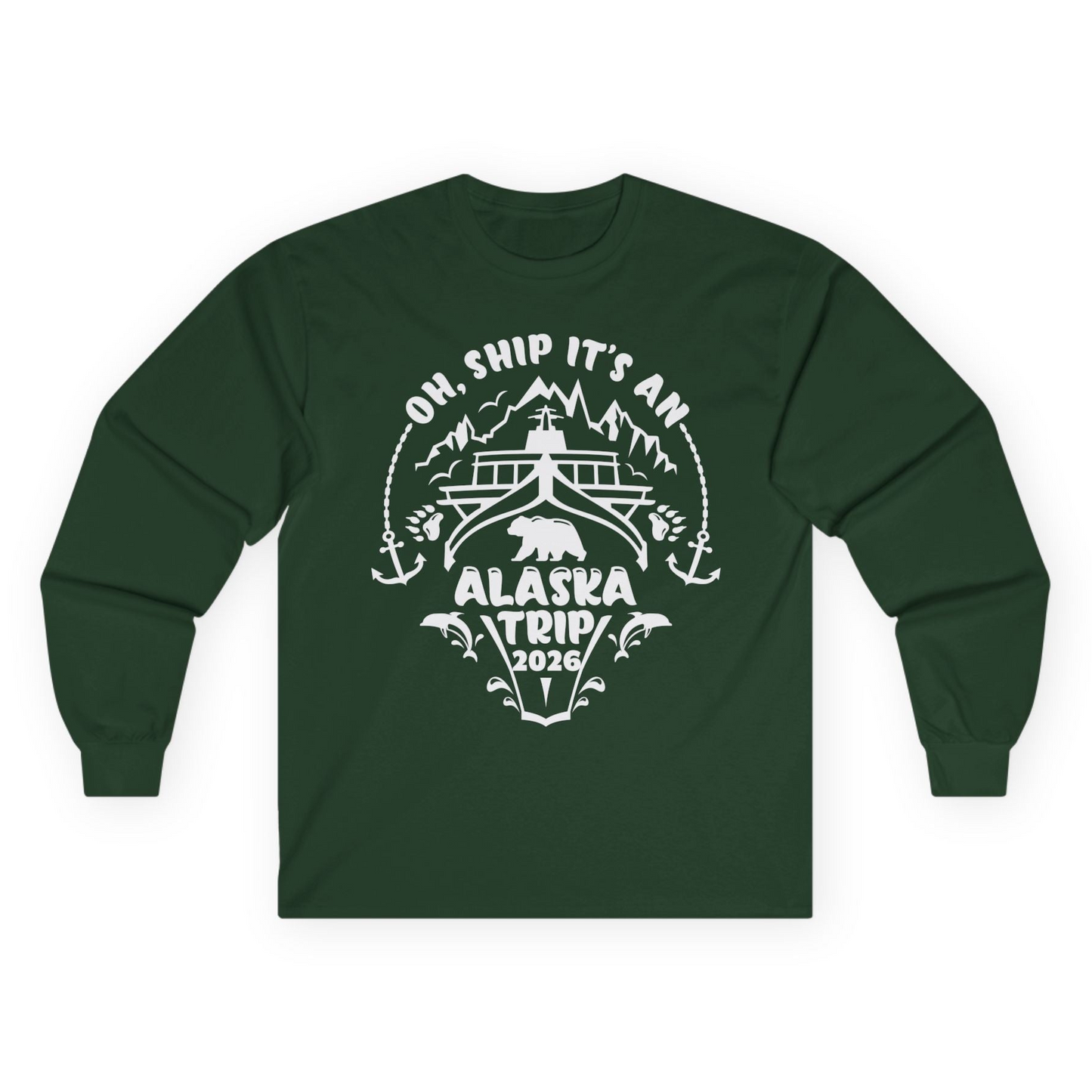 Oh Ship It’s an Alaska Trip 2026 Cruise and Wildlife Shirt Long Sleeve Shirt – Forest Green – Alaska Cruise Shirts