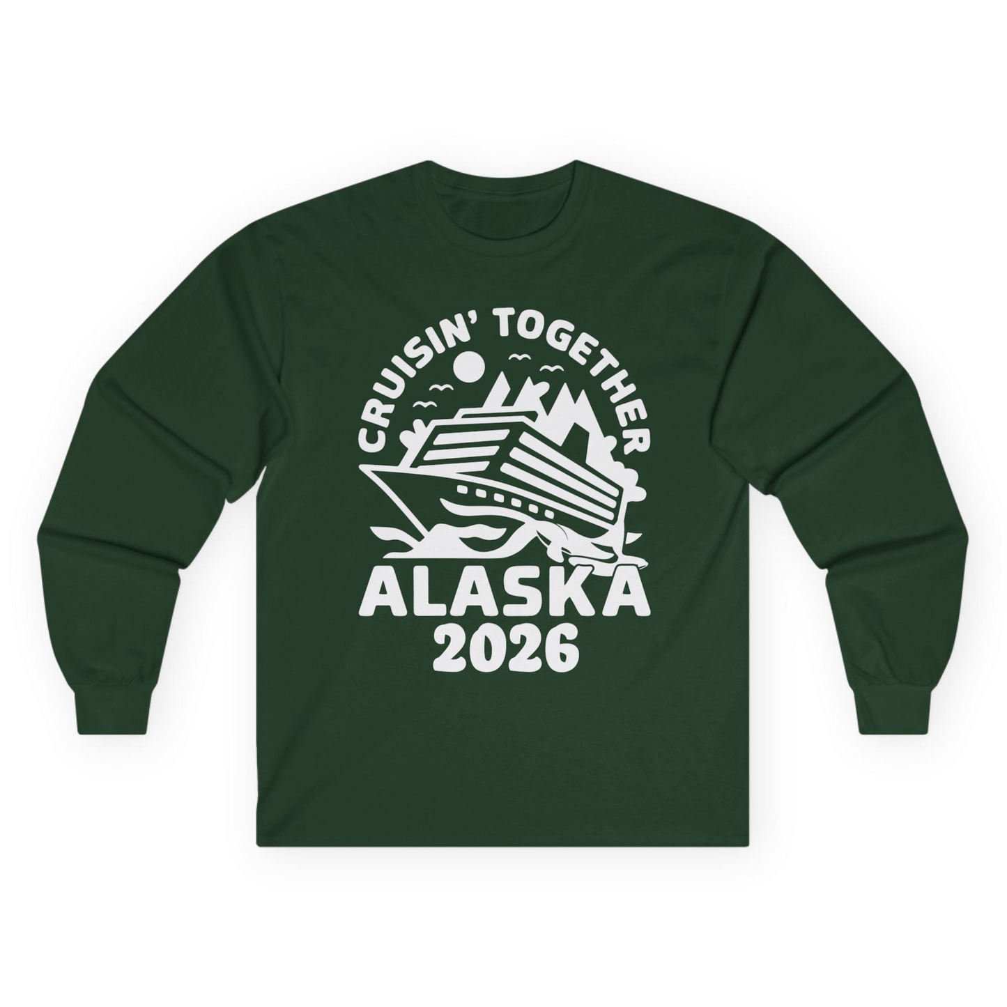 Cruisin Together Alaska Cruise Shirt - Scenic Mountains Ship 2026 Long Sleeve Shirt – Forest Green – Alaska Cruise Shirts