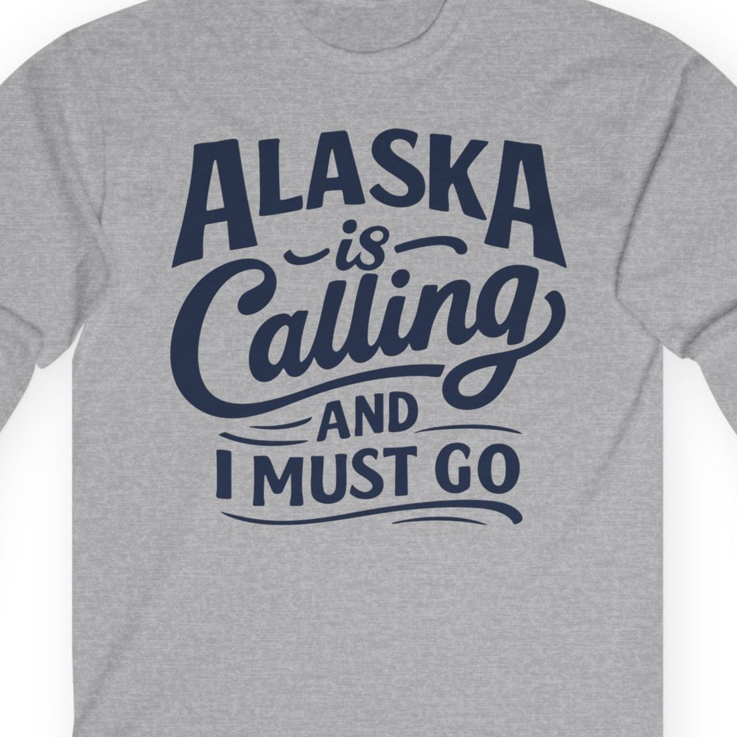 Alaska Is Calling Adventure Typography Shirt Long Sleeve Shirt – Sport Grey – Alaska Cruise Shirts Close Up