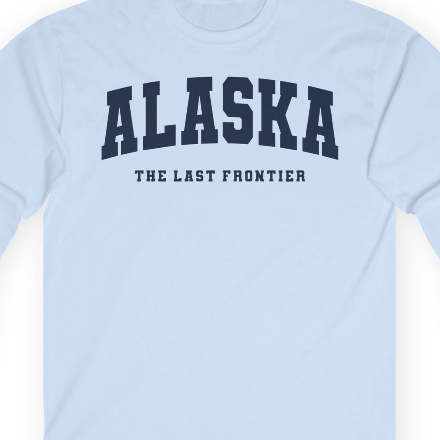 Alaska The Last Frontier Bold Collegiate Vintage State Pride Shirt — Long Sleeve Long Sleeve Shirt – Light Blue – Alaska Cruise Shirts Close Up