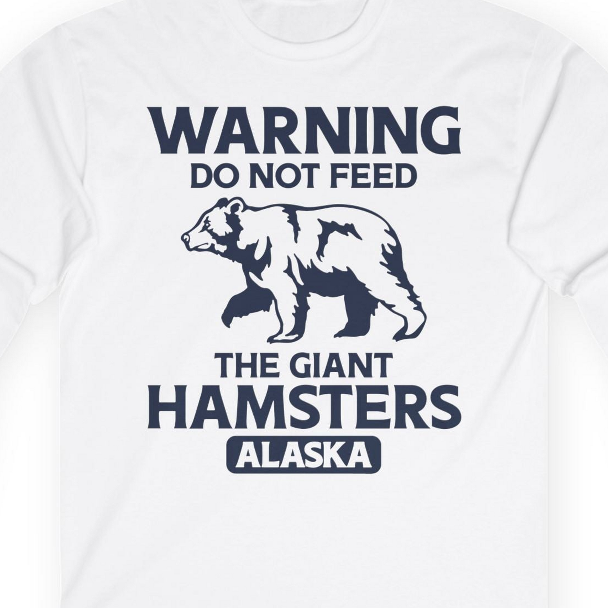 Warning Do Not Feed The Giant Hamsters Alaska Funny Bear Shirt — Long Sleeve Long Sleeve Shirt – White – Alaska Cruise Shirts Close Up