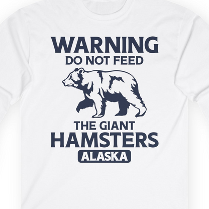 Warning Do Not Feed The Giant Hamsters Alaska Funny Bear Shirt — Long Sleeve Long Sleeve Shirt – White – Alaska Cruise Shirts Close Up
