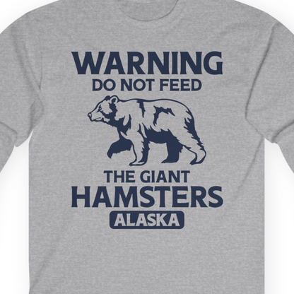 Warning Do Not Feed The Giant Hamsters Alaska Funny Bear Shirt — Long Sleeve Long Sleeve Shirt – Sport Grey – Alaska Cruise Shirts Close Up