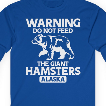 Warning Do Not Feed The Giant Hamsters Alaska Funny Bear Shirt — Long Sleeve Long Sleeve Shirt – Royal – Alaska Cruise Shirts Close Up