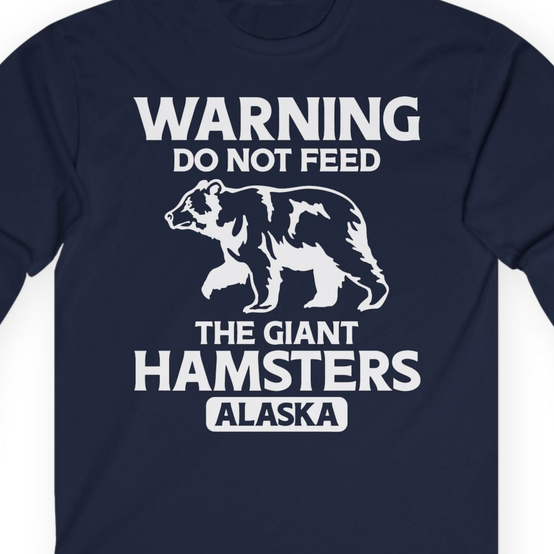 Warning Do Not Feed The Giant Hamsters Alaska Funny Bear Shirt — Long Sleeve Long Sleeve Shirt – Navy – Alaska Cruise Shirts Close Up