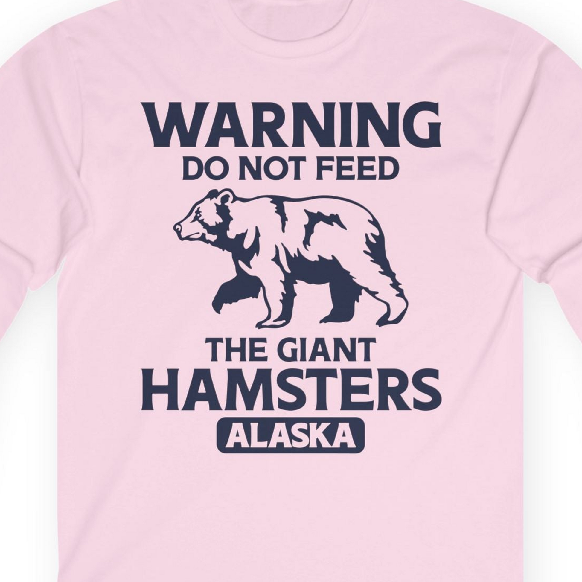 Warning Do Not Feed The Giant Hamsters Alaska Funny Bear Shirt — Long Sleeve Long Sleeve Shirt – Light Pink – Alaska Cruise Shirts Close Up