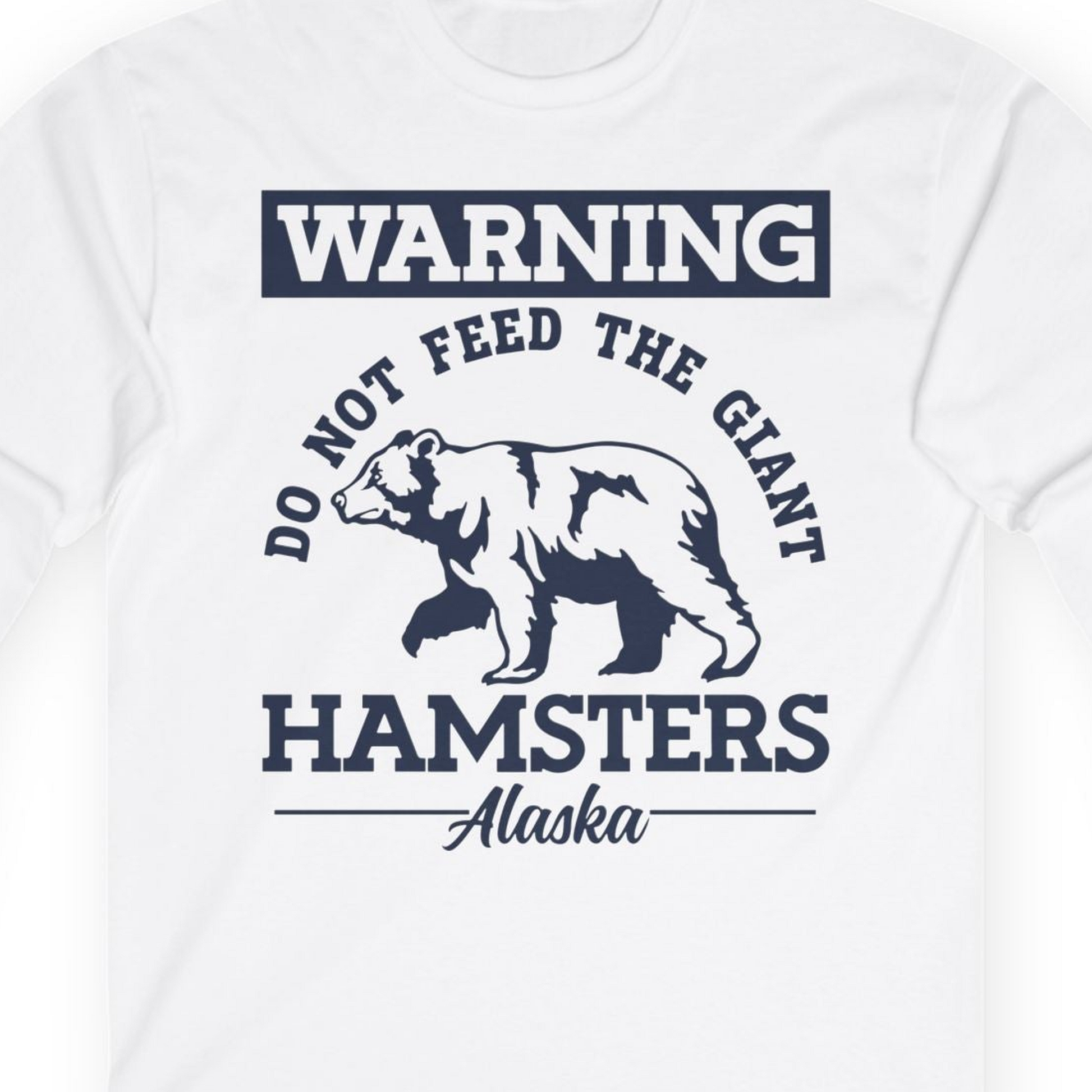 Funny Alaska Bear Warning Parody Do Not Feed the Giant Hamsters Shirt — Long Sleeve Long Sleeve Shirt – White – Alaska Cruise Shirts Close Up