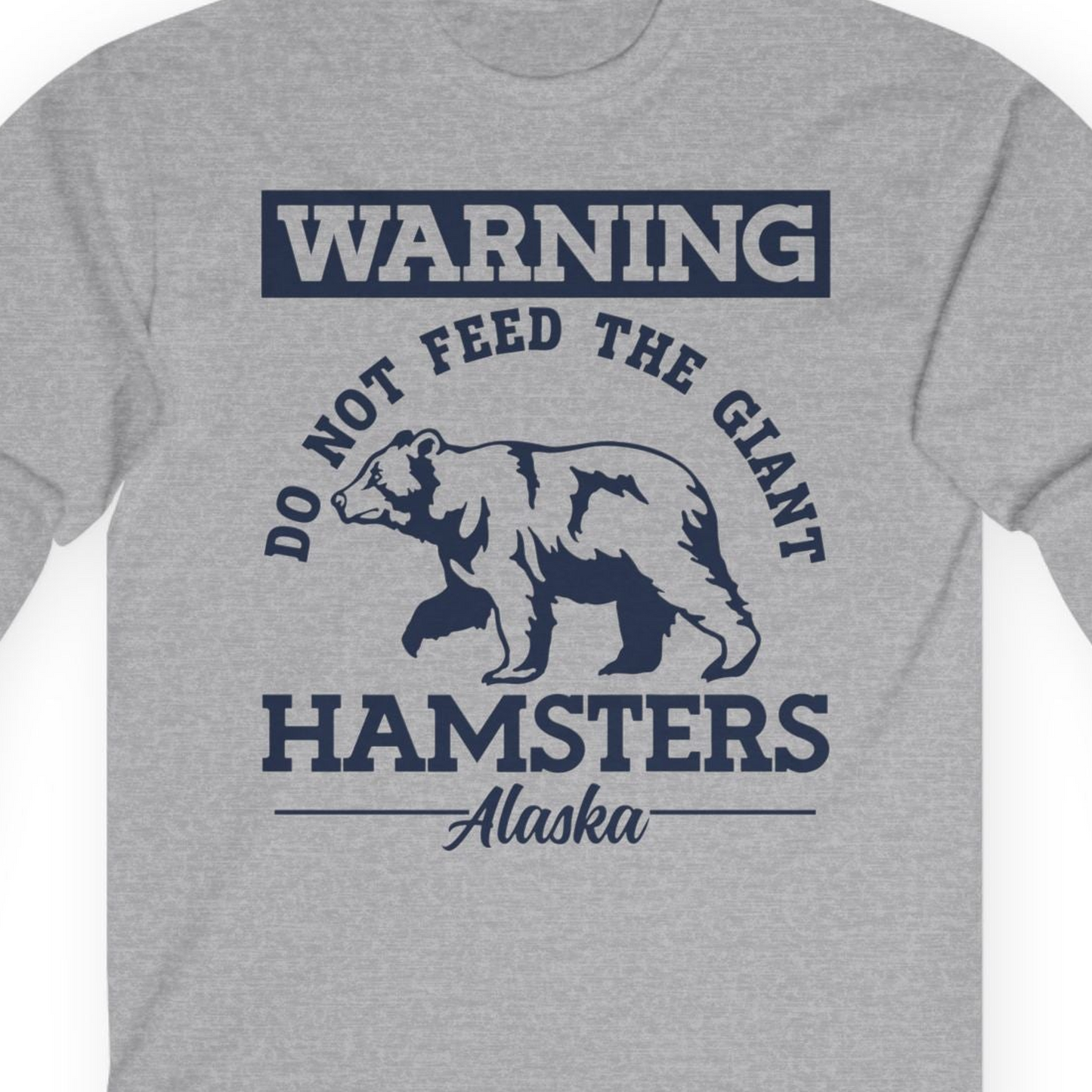 Funny Alaska Bear Warning Parody Do Not Feed the Giant Hamsters Shirt — Long Sleeve Long Sleeve Shirt – Sport Grey – Alaska Cruise Shirts Close Up