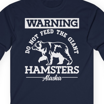 Funny Alaska Bear Warning Parody Do Not Feed the Giant Hamsters Shirt — Long Sleeve Long Sleeve Shirt – Navy – Alaska Cruise Shirts Close Up