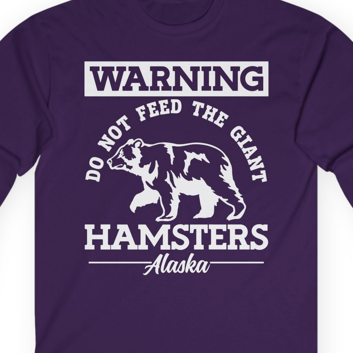 Funny Alaska Bear Warning Parody Do Not Feed the Giant Hamsters Shirt — Long Sleeve Long Sleeve Shirt – Purple – Alaska Cruise Shirts Close Up