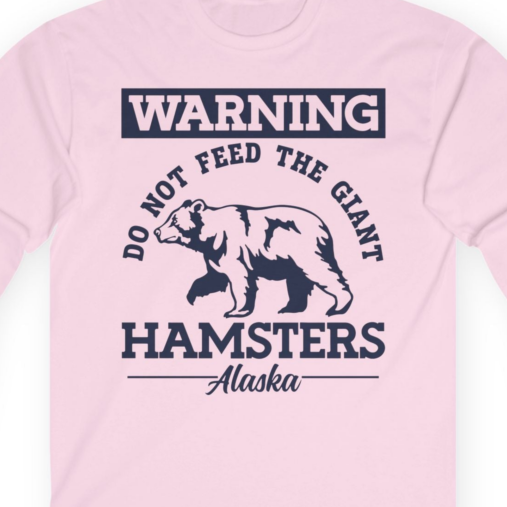 Funny Alaska Bear Warning Parody Do Not Feed the Giant Hamsters Shirt — Long Sleeve Long Sleeve Shirt – Light Pink – Alaska Cruise Shirts Close Up