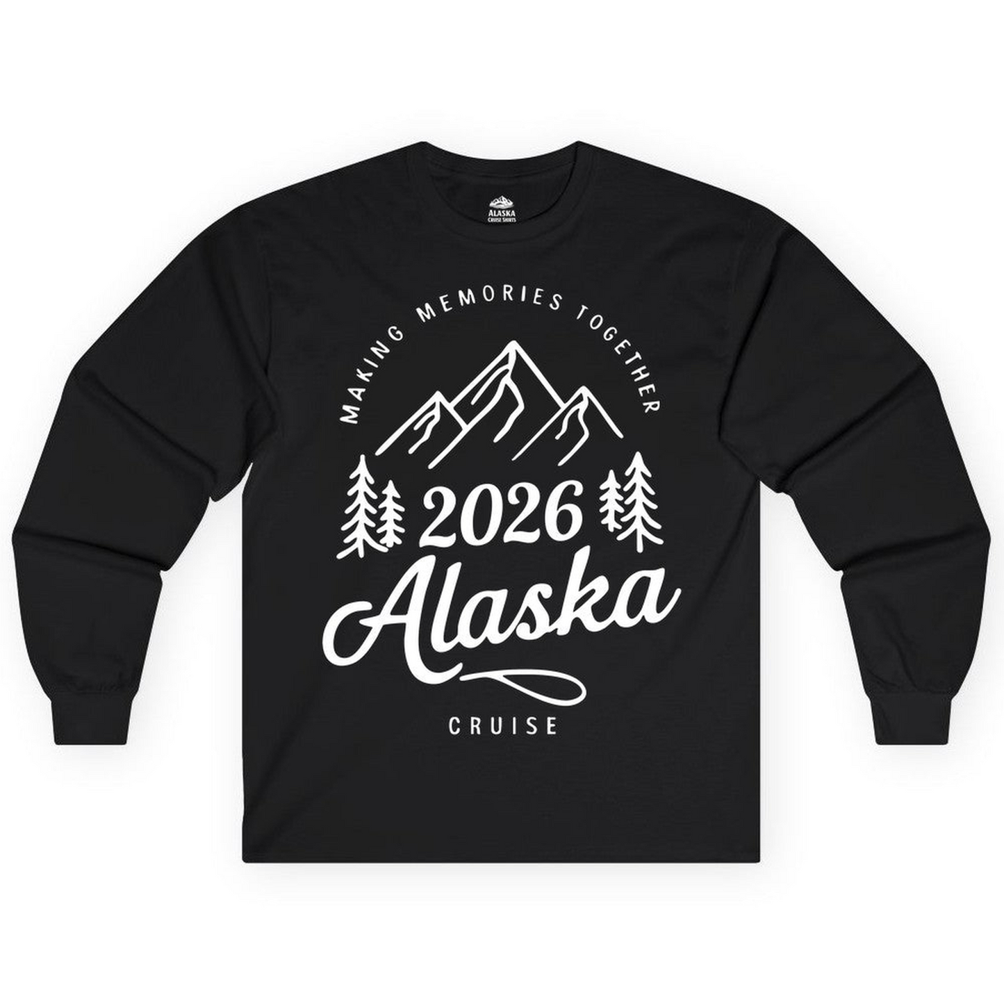 2026 Alaska Cruise Making Memories Shirt Long Sleeve Shirt – Black – Alaska Cruise Shirts Close Up