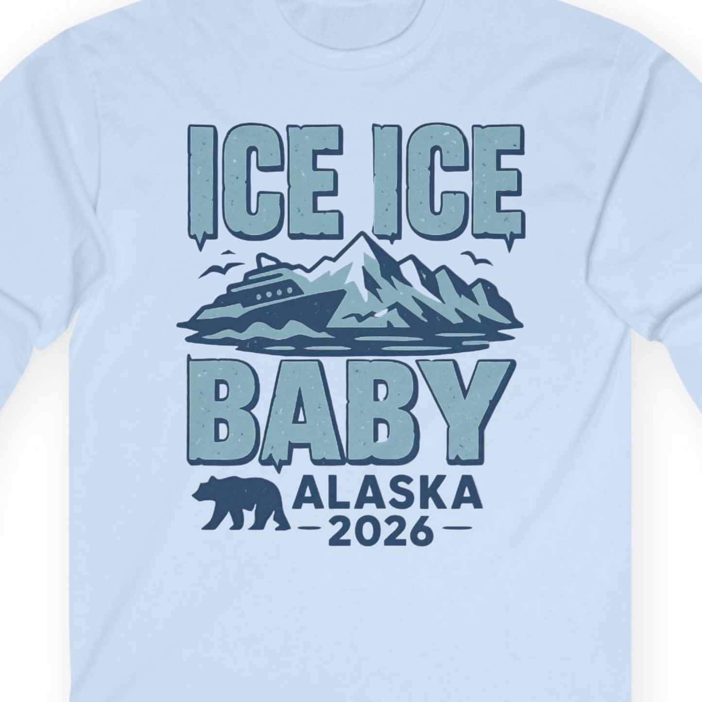 Ice Ice Baby Alaska Cruise Shirt Long Sleeve Shirt – Light Blue – Alaska Cruise Shirts Close Up