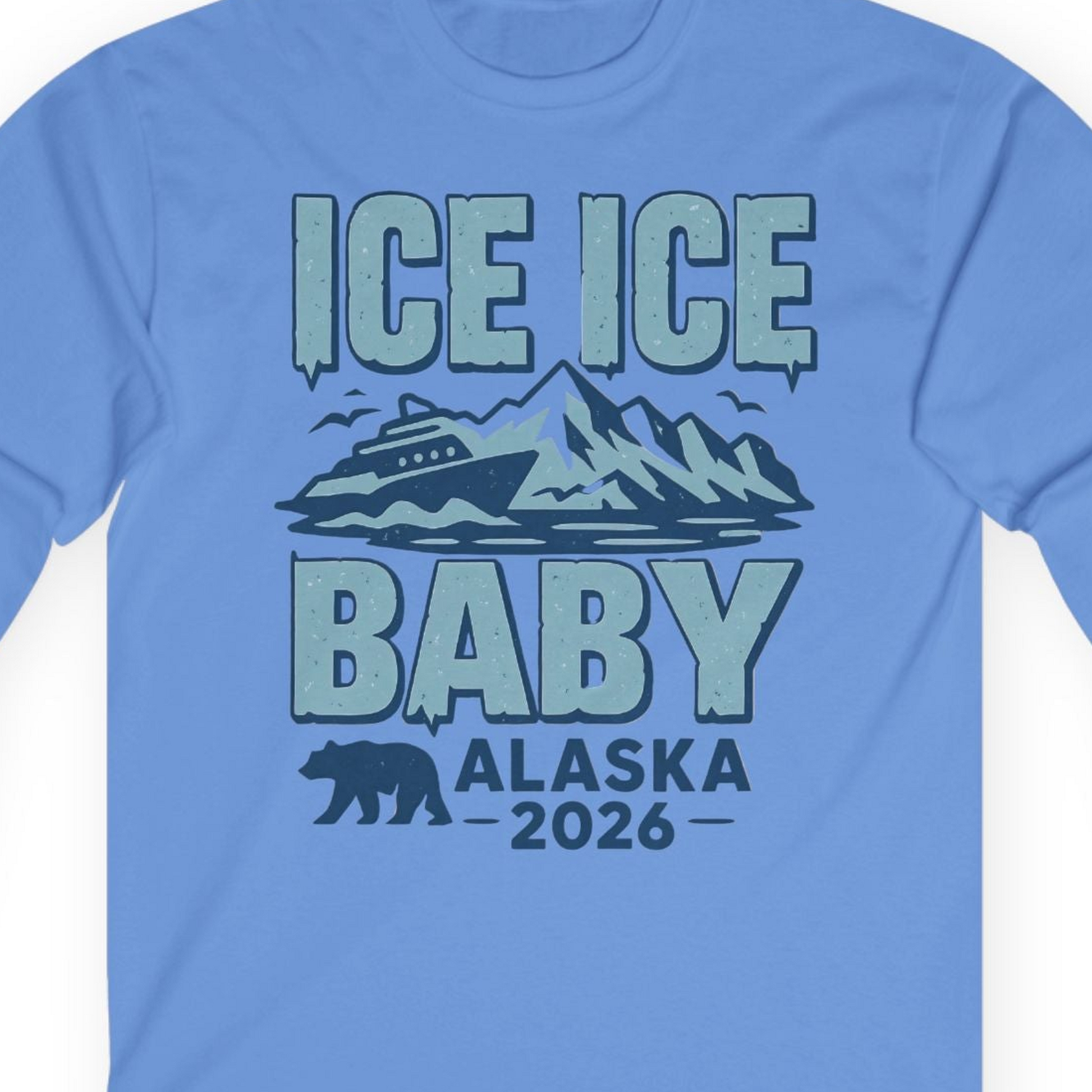 Ice Ice Baby Alaska Cruise Shirt Long Sleeve Shirt – Carolina Blue – Alaska Cruise Shirts Close Up