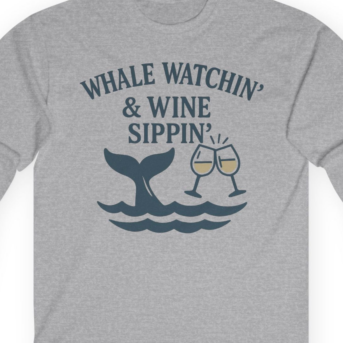 Whale Watching and Wine Sippin Shirt Long Sleeve Shirt – Sport Grey – Alaska Cruise Shirts Close Up