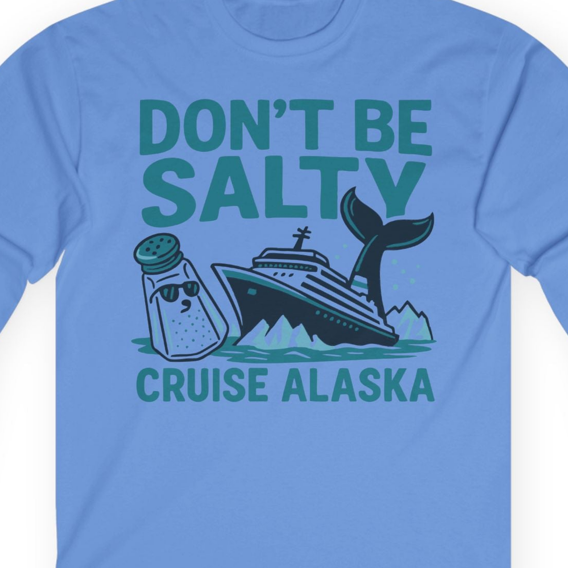 Don’t Be Salty Alaska Cruise Shirt Whale Pun Funny Vacation Tee — Long Sleeve Long Sleeve Shirt – Carolina Blue – Alaska Cruise Shirts Close Up