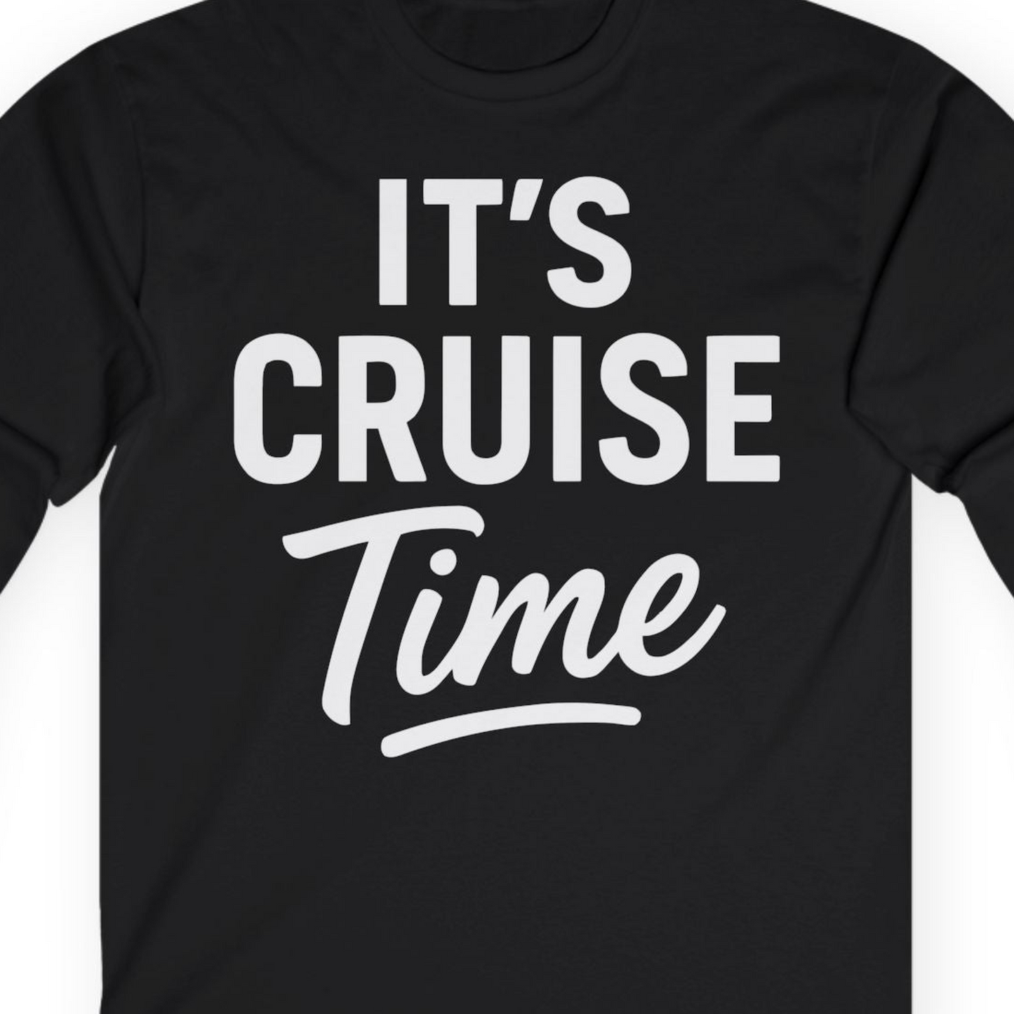 It’s Cruise Time Vacation Shirt for Cruise Lovers and Travelers — Long Sleeve Long Sleeve Shirt – Black – Alaska Cruise Shirts Close Up